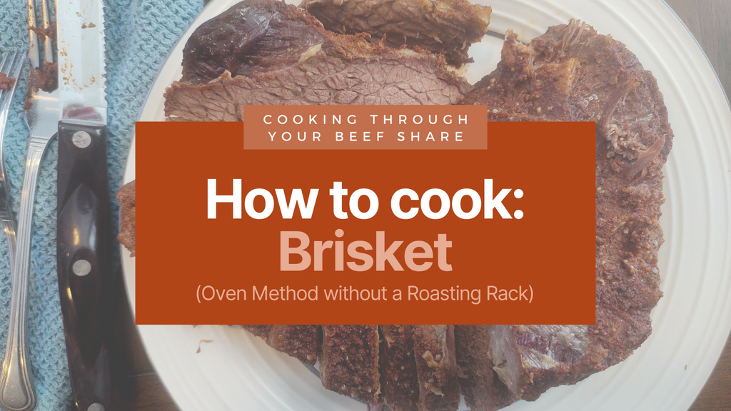 Cooking through your beef share: Brisket